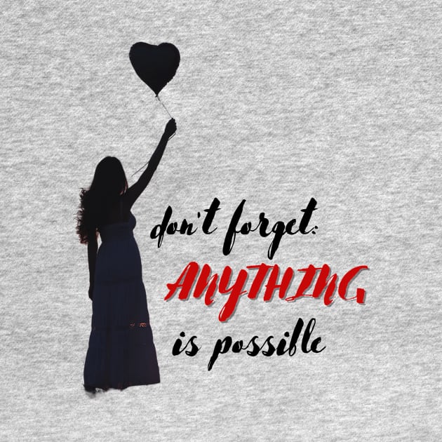 Don't forget anything is possible by Rebecca Abraxas - Brilliant Possibili Tees